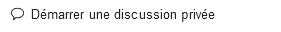 D&eacute;marrer une discussion priv&eacute;e
