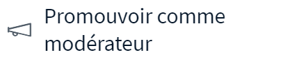 Promouvoir comme mod&eacute;rateur